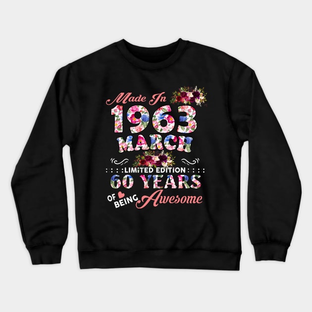 Flower Made In 1963 March 60 Years Of Being Awesome Crewneck Sweatshirt by Vintage White Rose Bouquets